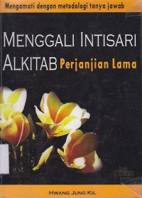 Menggali intisari Alkitab Perjanjian Lama : mengamati dengan metodologi tanya jawab  ( judul asli:Sung kyong hecksim tara jabki)