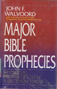 Major bible phophecies : 37 crucial prophecies that affect you today