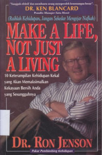 Make a life not just a living : raihlah kehidupan,jangan sekedar mengejar nafkah