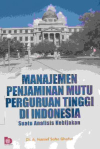 Manajemen penjaminan mutu perguruan tinggi di indonesia: Suatu analisis kebijakan