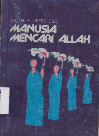 Manusia mencari Allah :suatu filsafat ketuhanan