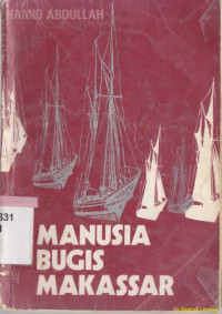 Manusia bugis makassar :suatu tinjauan historis terhadap pola tingkah laku dan pandangan hidup manusia bugis