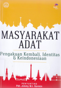 Masyarakat adat : pengakuan kembali, identitas & keindonesian