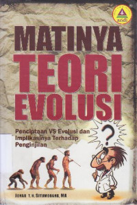 Matinya teori evolusi : penciptaan vs evolusi dan implikasi terhadap penginjilan