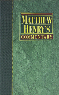 Matthew henry's commentary on the whole bible 3 [Job to song of Solomon]