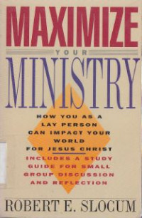 Maximize your ministry :how you as a lay person can impact your world for Jesus Christ