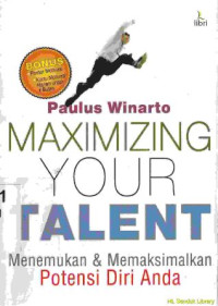 Maximizing your talent : Menemukan dan memaksimalkan potensi diri anda