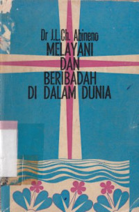 Melayani dan beribadah di dalam dunia