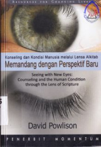 Memandang dengan perspektif baru : Konseling dan kondisi manusia melalui lensa alkitab