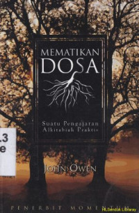 Mematikan dosa : Suatu pengajaran alkitabiah praktis