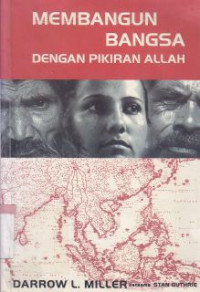 Membangun bangsa dengan pikiran Allah ( Original : Discipling nations, the power of truth transform cultures)