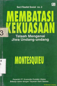 Membatasi kekuasaan :telaah mengenai jiwa undang-undang