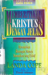 Memberitakan Kristus dengan jelas :mematahkan rintangan menuju komunikasi yang efektif