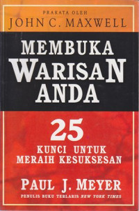 Membuka warisan anda : 25 kunci untuk meraih kesuksesan