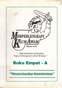 Memperlengkapi kaum awam :mengembangkan kempemimpinan - buku empat-A