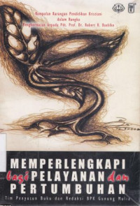 Memperlengkapi bagi pelayanan dan pertumbuhan : kumpulan Karaganda pendidikan kristen dalam rangka penghormatan kepada Pdt.Prof.Dr.Robert R. Boehlke