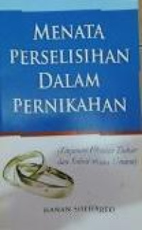 Menata Perselisihan Dalam Pernikahan : tinjauan Firman Tuhan dan solusi secara umum