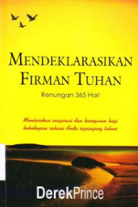 Mendeklarasikan Firman Tuhan Renungan 365 Hari : Memberikan Inspirasi Dan Kesegaran Bagi Kehidupan Rohani Anda Sepanjang Tahun