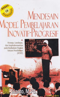 Mendesain model pembelajaran inovatif-progresif