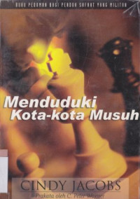 Menduduki kota-kota musuh : buku pedoman bagi doa syafaat yang militan ( Possessing the gates of the enemy)