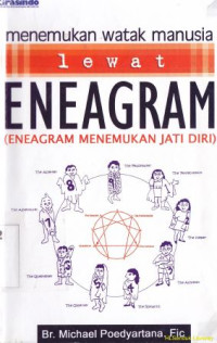 Menemukan watak manusia lewat enegram : enegram menemukan jati diri