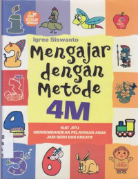 Menagajar dengan metode 4M : kiat jitu mengembangkan pelayanan anak jadi seu dan kreatif