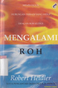 mengalami roh : membangun hubungan pribadi yang hidup dengan roh kudus  ( judul asli: Experiencing the spirit )