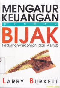 Mengatur keuangan dengan bijak :pedoman dari Alkitab