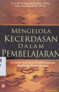 Mengelola kecerdasan dalam pembelajaran :Sebuah konsep pembelajaran berbasis kecerdasan