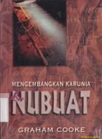 Mengembangkan karunia bernubuat : Developing your prophetic