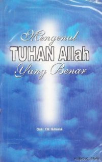 Mengenal Tuhan Allah yang benar