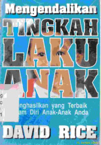 Mengendalikan tingkah laku anak : menghasilkan yang terbaik dalam diri anak-anak anda