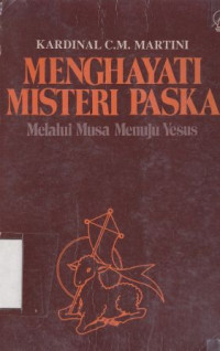 Menghayati misteri paska : melalui Musa menuju Yesus