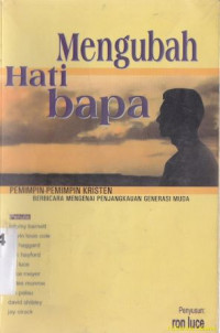 Mengubah hati Bapa :pemimpin-pemimpin kristen berbicara mengenai penjangkauan generasi muda