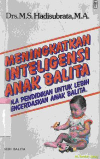 Meningkatkan inteligensi anak balita : pola pendidikan untuk lebih mencerdaskan anak balita