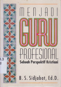 Menjadi guru profesional : sebuah perspektif Kristiani