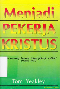 Menjadi pekerja Kristus : tuaian memang banyak tetapi pekerja sedikit (Matius 9:37)