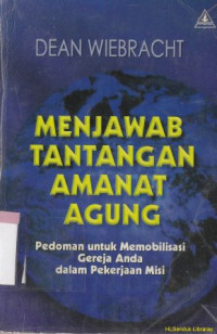 Menjawab Tantangan Amanat Agung: Pedoman Untuk Memobilisasi Gereja Anda Dlm Pekerjaan Misi.