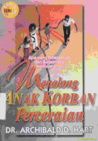 Menolong anak korban perceraian : apa yang diharapkan dan bagaimana menolongnya