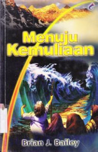 Menuju kemuliaan : suatu penelaahan tentang perjalanan orang-orang percaya dari keselamatan sampai kedewasaan dan kemuliaan di dalam kritus : Jounery of israel