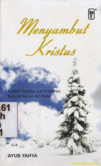 Menyambut Kristus : koleksi refleksi dan informasi seputar adven dan natal