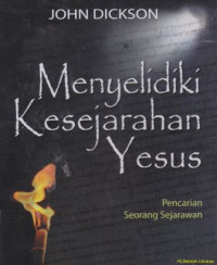 Menyelidiki kesejarahan Yesus : Pencarian seorang sejarawan