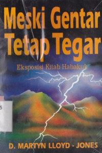 Meski gentar tetap tegar : eksposisi kitab habakuk