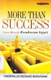 More than success : Cara meraih kesuksesan sejati