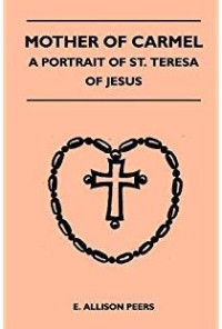 Mother of carmel :a portrait of st. Teresa of jesus