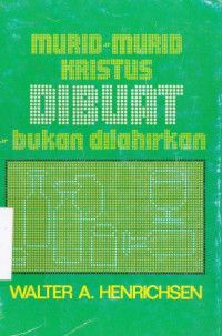 Murid-murid Kristus dibuat bukan dilahirkan