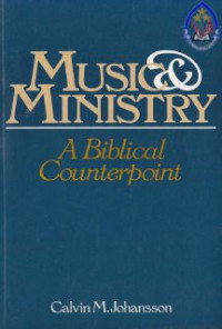 Music & Ministry : A Biblical Counterpoint