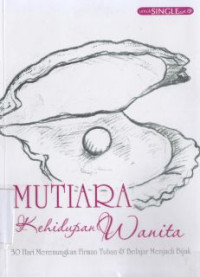 Mutiara kehidupan wanita : 30 hari merenungkan firman tuhan dan belajar menjadi bijak