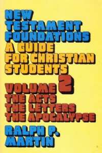 New Testament Foundations : A Guide For Christian Student (The Acts, The Letters, The Apocalypse)