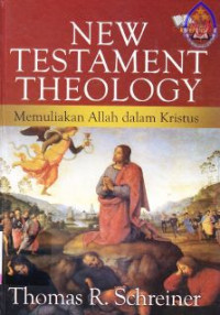 New Testament Theology : memuliakan Allah dalam kristus